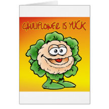 Cauliflower is yuck ! greeting cards