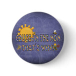 Cause I´m the Mom Pin