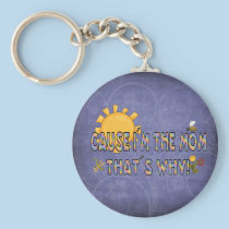 Cause I´m the Mom keychains