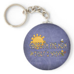 Cause I´m the Mom Keychains