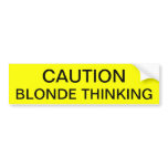 CAUTION: BLONDE THINKING BUMPER STICKER