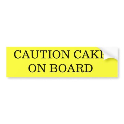 CAUTION CAKE ON BOARD BUMPER STICKERS by boatgirl09
