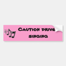 Caution driver singing bumper sticker