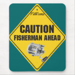 Caution Fishermen Ahead Mousepad