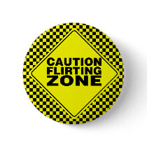 Caution Flirting Zone - Yellow & Black Pinback Buttons
