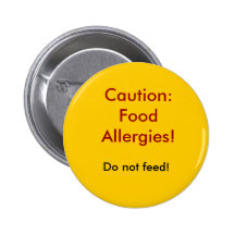 Caution: Food Allergies!, Do not feed! Pinback Button