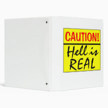Caution, Hell Is Real 3 Ring Binder