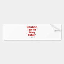Caution I Am the Honey Badger Bumper Sticker
