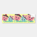 Caution I brake for Cake - bumper stickers
