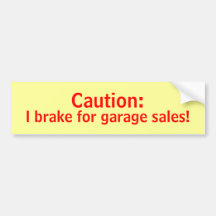 Caution I Brake for Garage Sales Bumper Sticker