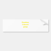 Caution I Throw Poop Bumper Stickers