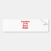 Caution of the Honey Badger Bumper Stickers