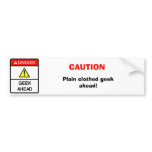 CAUTION: Plain clothed geek ahead! Bumper Stickers