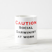 Caution Social Darwinist at work Mugs