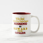 Cavalier King Charles & Wife Missing Reward For Ca Coffee Mug