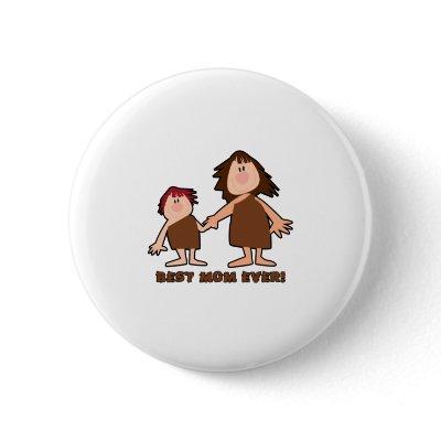 "Cavewoman Mom" Best Mom Ever Pins by Eholidayz