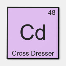 Cd - Cross Dresser Chemistry Element Symbol Tee Refrigerator Magnets