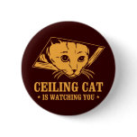 Ceiling Cat is Watching You Pinback Buttons