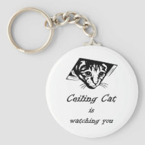 Ceiling Cat is Watching You keychains