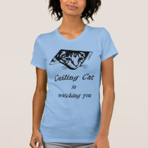 Ceiling Cat is Watching You t-shirts