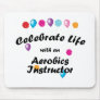 Celebrate Aerobics Instructor Mousepads
