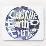 Celebrate Earth Day Every Day Mousepad