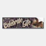 Celebrate Life-2 Bumper Sticker