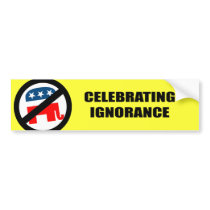 Celebrating Ignorance Bumper Stickers