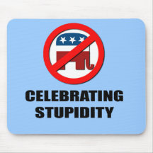 Celebrating Stupidity Mouse Pads