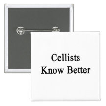 Cellists Know Better Pinback Button
