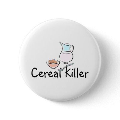 Cereal Killer Pins by CelebrationZazzle