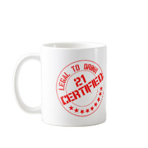 Certified Now 21 Legal to Drink Coffee Mugs