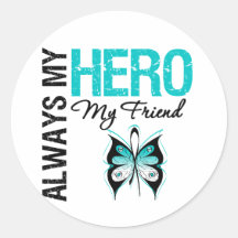 Cervical Cancer Always My Hero My Friend Round Sticker