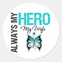 Cervical Cancer Always My Hero My Wife Round Sticker