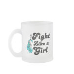 Cervical Cancer Fight Like A Girl Motto Mug