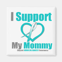 Cervical Cancer I Support My Mommy Refrigerator Magnet