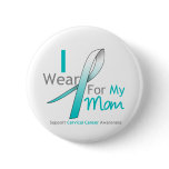 Cervical Cancer I Wear Teal and White For My Mom Pin
