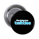 Cessez de regarder fixement mes twitties badge avec épingle