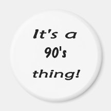 C'est une chose des années 90 ! Années 90 quatre-v Magnets