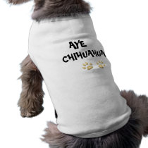 cf, AYE, CHIHUAHUA Dog Shirt