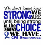CFS How Strong We Are t-shirts