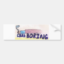 Chad Boring Bumper Sticker