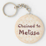 "Chained to" - Customize with your name Key Chains
