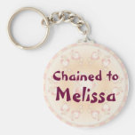 "Chained to" - Customize with your name Keychains