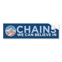 Chains We Can Believe In Bumper Sticker