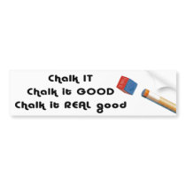 Chalk it Good! bumper sticker