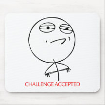 CHALLENGE ACCEPTED MOUSEPADS