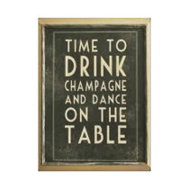 CHAMPAGNE: "TIME TO DRINK AND DANCE ON THE TABLE" GALLERY WRAPPED CANVAS
