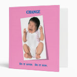 change-do-it-often-do-it-now 3 ring binders