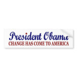 Change has come to America (Obama) bumper stickers